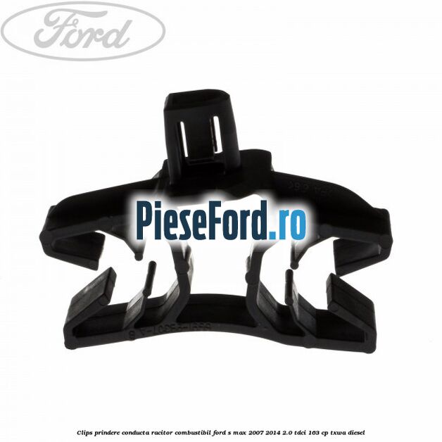 Clips prindere conducta racitor combustibil Ford S-Max 2007-2014 2.0 TDCi 163 cp TXWA diesel