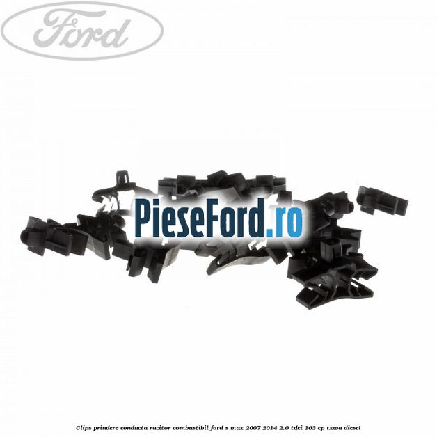 Clips prindere conducta racitor combustibil Ford S-Max 2007-2014 2.0 TDCi 163 cp TXWA diesel