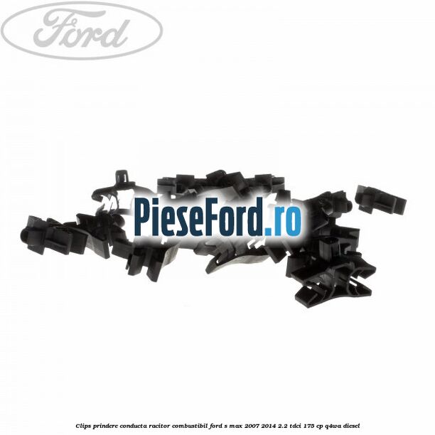 Clips prindere conducta racitor combustibil Ford S-Max 2007-2014 2.2 TDCi 175 cp Q4WA diesel