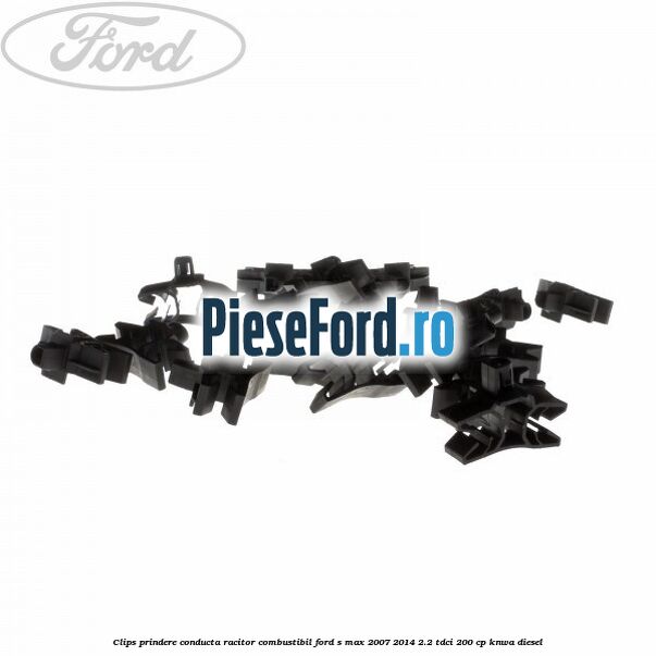 Clips prindere conducta racitor combustibil Ford S-Max 2007-2014 2.2 TDCi 200 cp KNWA diesel