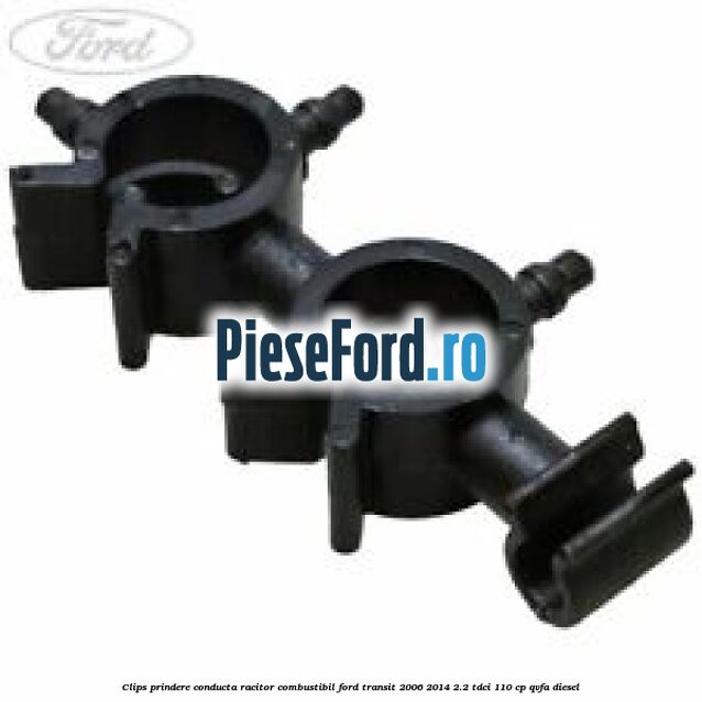 Clips prindere conducta racitor combustibil Ford Transit 2006-2014 2.2 TDCi 110 cp QVFA diesel