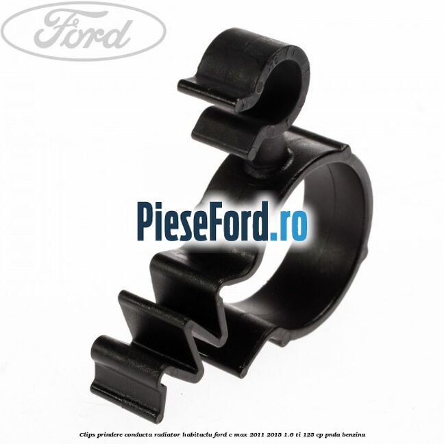 Clips prindere conducta radiator habitaclu Ford C-Max 2011-2015 1.6 Ti 125 cp PNDA benzina