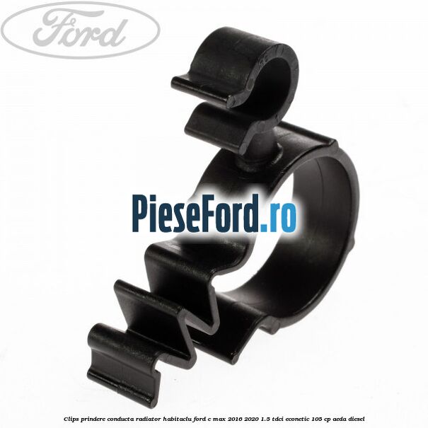 Clips prindere conducta radiator habitaclu Ford C-Max 2016-2020 1.5 TDCi ECOnetic 105 cp AEDA diesel