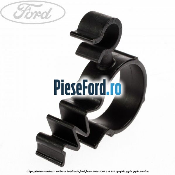 Clips prindere conducta radiator habitaclu Ford Focus 2004-2007 1.8 125 cp Q7DA, QQDA, QQDB benzina