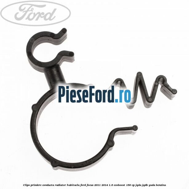 Clips prindere conducta radiator habitaclu Ford Focus 2011-2014 1.6 EcoBoost 150 cp JQDA, JQDB, YUDA benzina