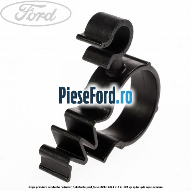 Clips prindere conducta radiator habitaclu Ford Focus 2011-2014 1.6 Ti 105 cp IQDA, IQDB, IQDC benzina
