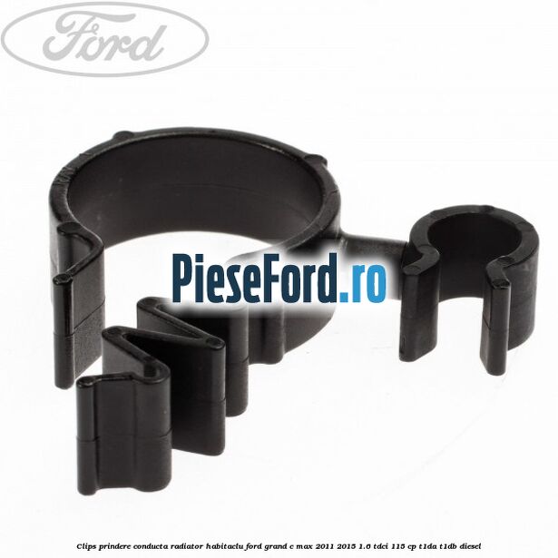 Clips prindere conducta radiator habitaclu Ford Grand C-Max 2011-2015 1.6 TDCi 115 cp T1DA, T1DB diesel