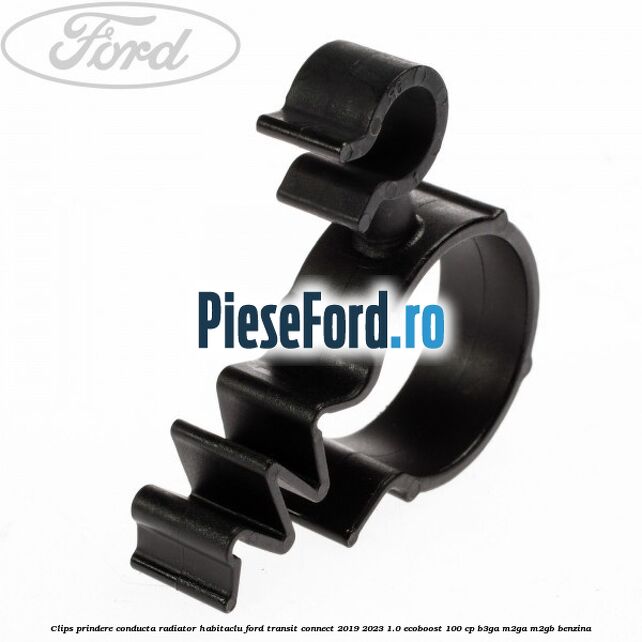 Clips prindere conducta radiator habitaclu Ford Transit Connect 2019-2023 1.0 EcoBoost 100 cp B3GA, M2GA, M2GB benzina