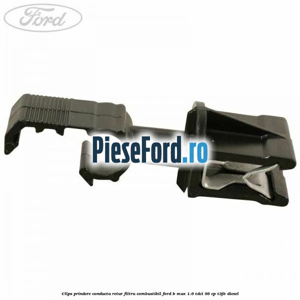 Clips prindere conducta retur filtru combustibil Ford B-Max 1.6 TDCi 95 cp T3JB diesel