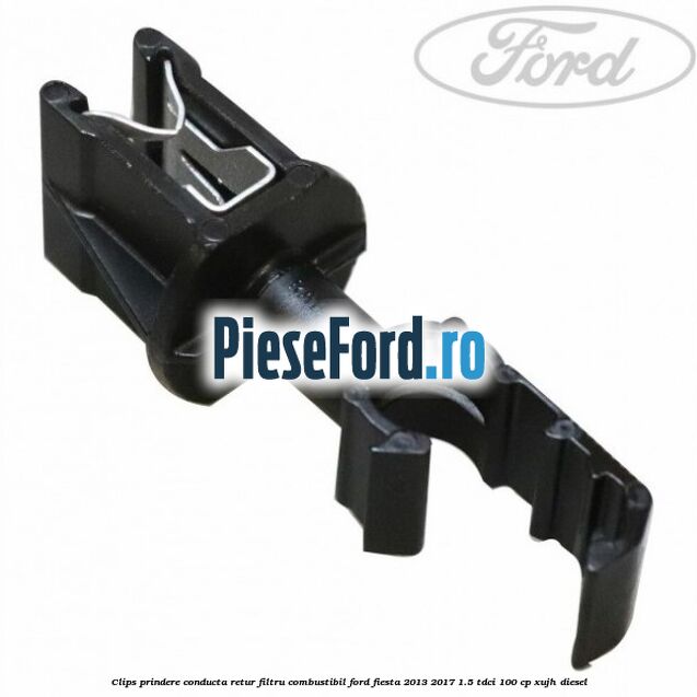 Clips prindere conducta retur filtru combustibil Ford Fiesta 2013-2017 1.5 TDCi 100 cp XUJH diesel