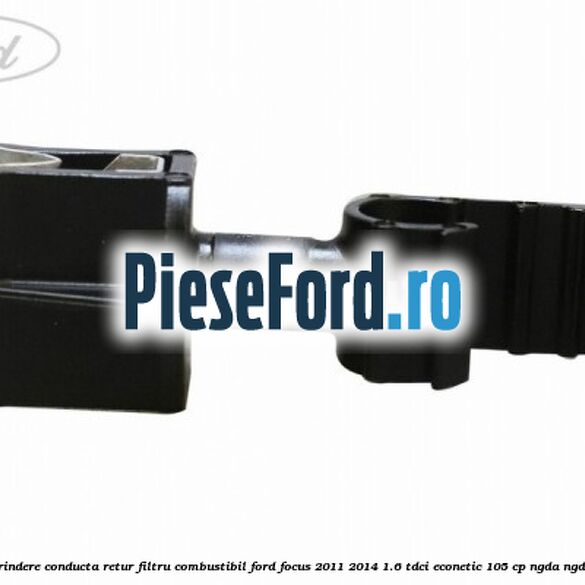 Clips prindere conducta retur filtru combustibil Ford Focus 2011-2014 1.6 TDCi ECOnetic 105 cp NGDA, NGDB diesel