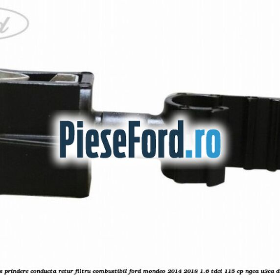Clips prindere conducta retur filtru combustibil Ford Mondeo 2014-2018 1.6 TDCi 115 cp NGCA, U3CA diesel
