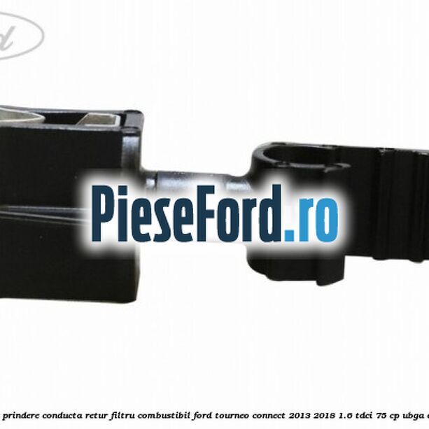 Clips prindere conducta retur filtru combustibil Ford Tourneo Connect 2013-2018 1.6 TDCi 75 cp UBGA diesel