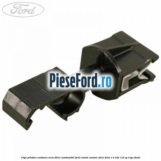 Clips prindere conducta retur filtru combustibil Ford Transit Connect 2013-2018 1.6 TDCi 115 cp T1GA diesel
