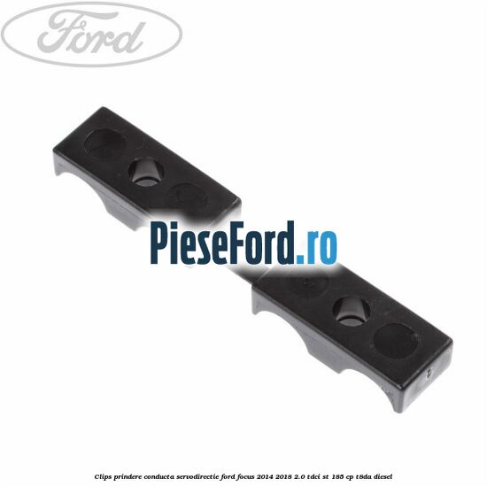 Clips prindere conducta servodirectie Ford Focus 2014-2018 2.0 TDCi ST 185 cp T8DA diesel