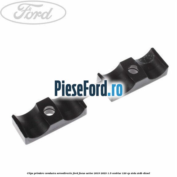 Clips prindere conducta servodirectie Ford Focus Active 2019-2023 1.5 EcoBlue 120 cp ZTDA, ZTDB diesel