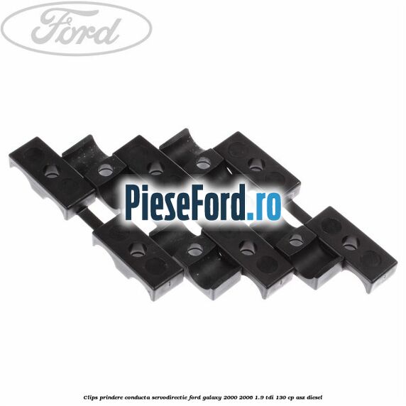 Clips prindere conducta servodirectie Ford Galaxy 2000-2006 1.9 TDI 130 cp Clips prindere conducta servodirectie Ford Galaxy 2000-2006 1.9 TDI 130 cp ASZ diesel