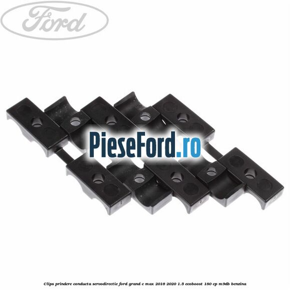 Clips prindere conducta servodirectie Ford Grand C-Max 2016-2020 1.5 EcoBoost 180 cp M9DB benzina