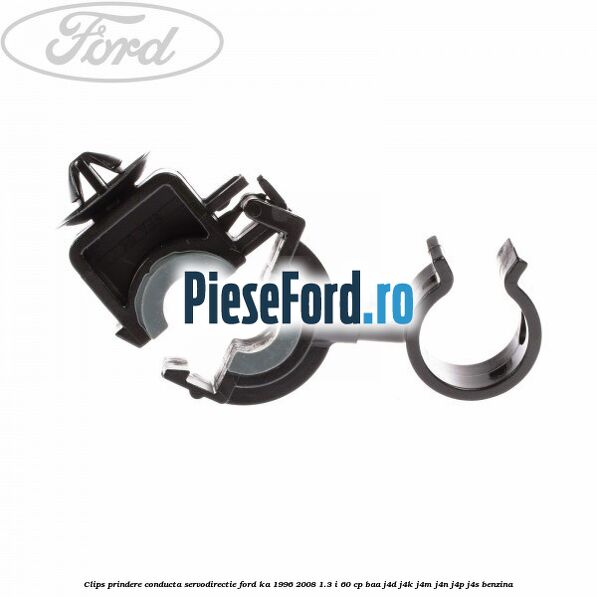 Clips prindere conducta servodirectie Ford Ka 1996-2008 1.3 i 60 cp Clips prindere conducta servodirectie Ford Ka 1996-2008 1.3 i 60 cp BAA, J4D, J4K, J4M, J4N, J4P, J4S benzina