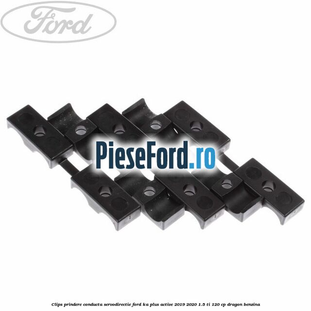 Clips prindere conducta servodirectie Ford Ka plus Active 2019-2020 1.5 Ti 120 cp dragon benzina