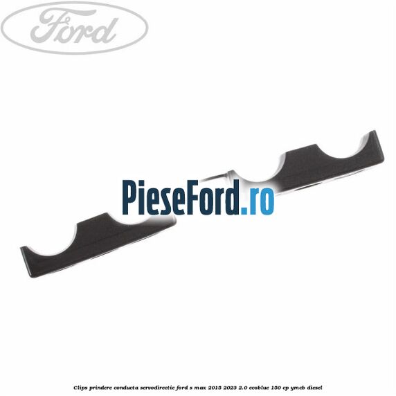Clips prindere conducta servodirectie Ford S-Max 2015-2023 2.0 EcoBlue 150 cp YMCB diesel