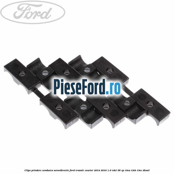 Clips prindere conducta servodirectie Ford Transit Courier 2014-2018 1.6 TDCi 95 cp T3CA, T3CB, T3CC diesel