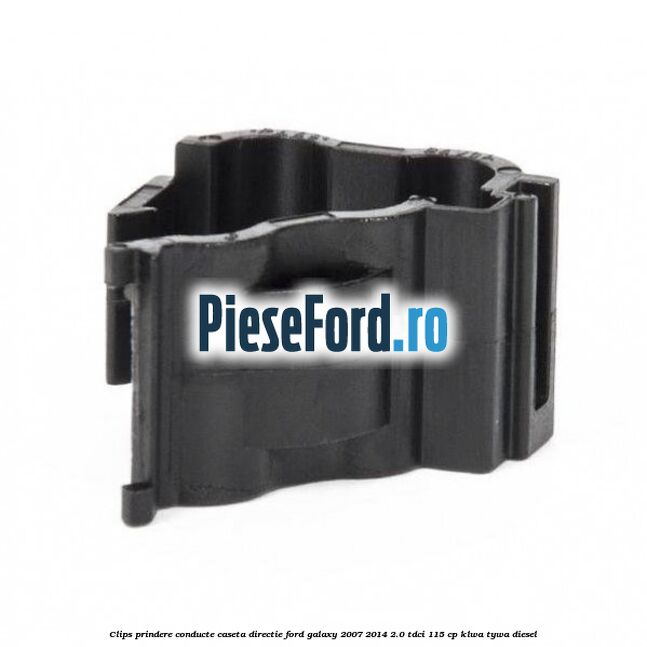 Clips prindere conducte caseta directie Ford Galaxy 2007-2014 2.0 TDCi 115 cp KLWA, TYWA diesel
