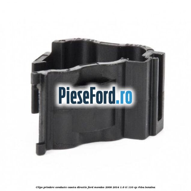 Clips prindere conducte caseta directie Ford Mondeo 2008-2014 1.6 Ti 110 cp RHBA benzina