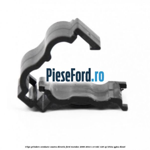 Clips prindere conducte caseta directie Ford Mondeo 2008-2014 1.8 TDCi 125 cp KHBA, QYBA diesel