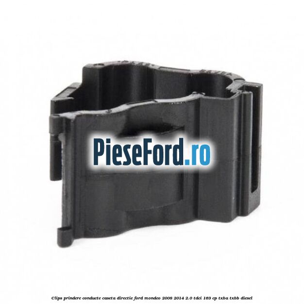 Clips prindere conducte caseta directie Ford Mondeo 2008-2014 2.0 TDCi 163 cp TXBA, TXBB diesel