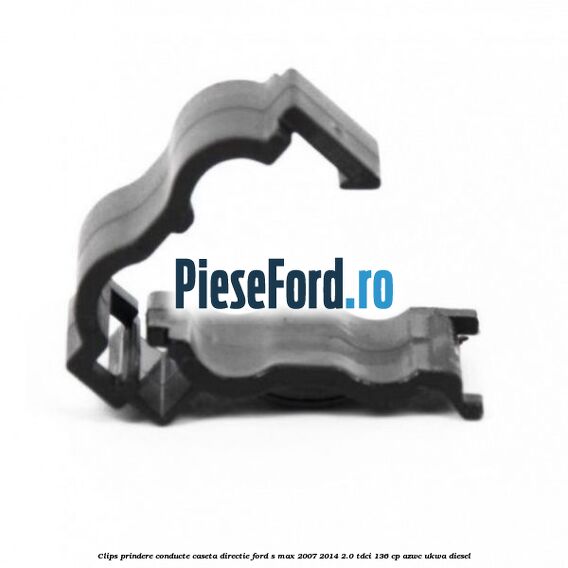 Clips prindere conducte caseta directie Ford S-Max 2007-2014 2.0 TDCi 136 cp AZWC, UKWA diesel