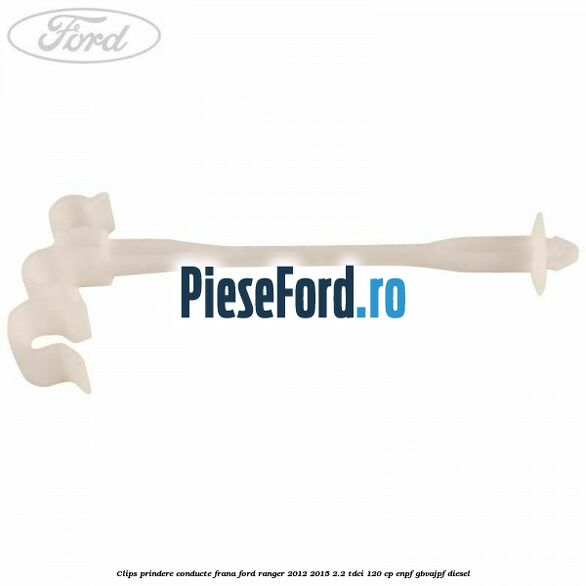 Clips prindere conducte frana Ford Ranger 2012-2015 2.2 TDCi 120 cp ENPF, GBVAJPF diesel