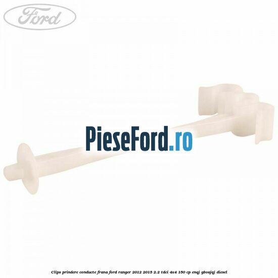 Clips prindere conducte frana Ford Ranger 2012-2015 2.2 TDCi 4x4 150 cp ENQJ, GBVAJQJ diesel
