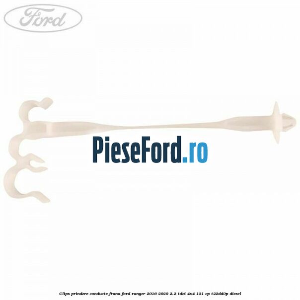 Clips prindere conducte frana Ford Ranger 2016-2020 2.2 TDCi 4x4 131 cp Clips prindere conducte frana Ford Ranger 2016-2020 2.2 TDCi 4x4 131 cp T22DD0P diesel