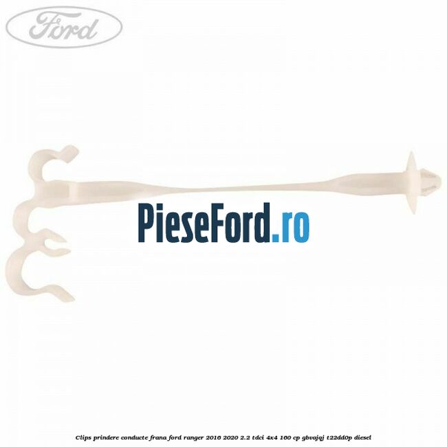 Clips prindere conducte frana Ford Ranger 2016-2020 2.2 TDCi 4x4 160 cp GBVAJQJ, T22DD0P diesel