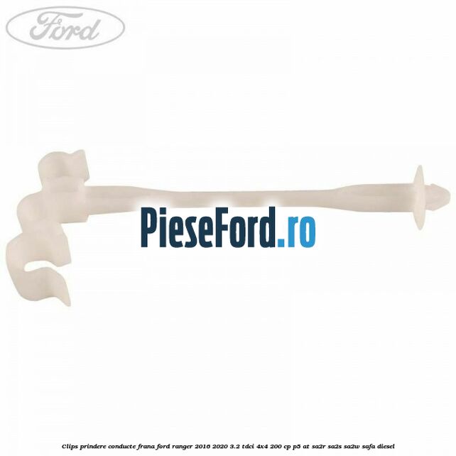 Clips prindere conducte frana Ford Ranger 2016-2020 3.2 TDCi 4x4 200 cp Clips prindere conducte frana Ford Ranger 2016-2020 3.2 TDCi 4x4 200 cp P5-AT, SA2R, SA2S, SA2W, SAFA diesel