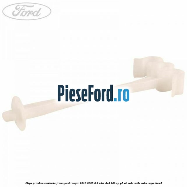 Clips prindere conducte frana Ford Ranger 2016-2020 3.2 TDCi 4x4 200 cp Clips prindere conducte frana Ford Ranger 2016-2020 3.2 TDCi 4x4 200 cp P5-AT, SA2R, SA2S, SA2W, SAFA diesel