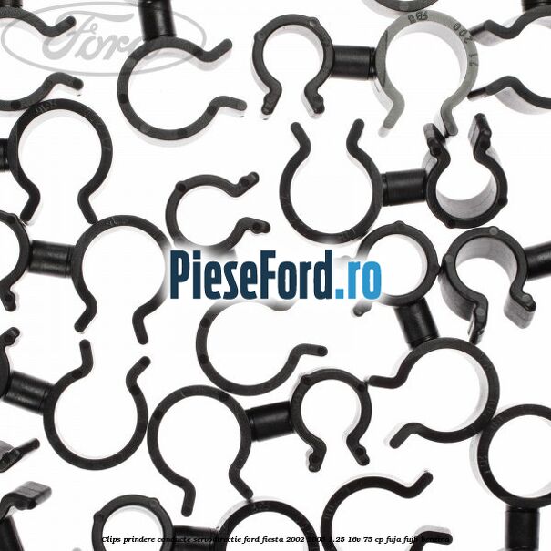 Clips prindere conducte servodirectie Ford Fiesta 2002-2005 1.25 16V 75 cp FUJA, FUJB benzina
