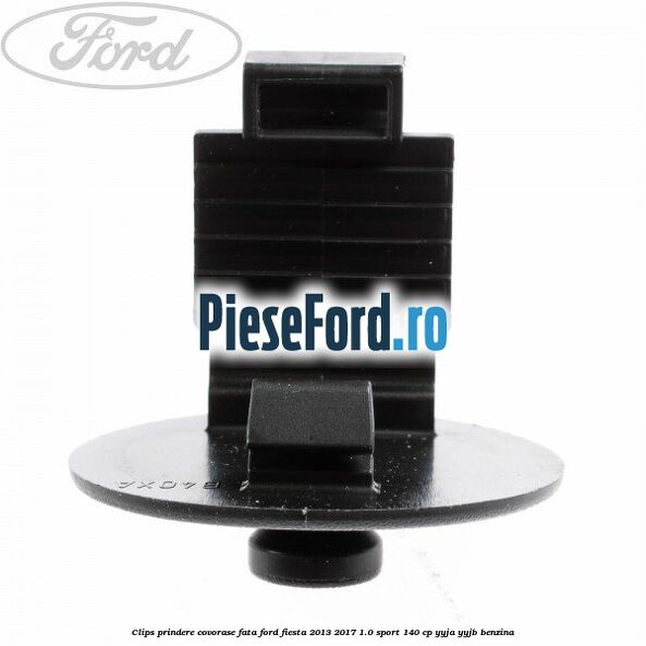 Clips prindere covorase fata Ford Fiesta 2013-2017 1.0 Sport 140 cp YYJA, YYJB benzina
