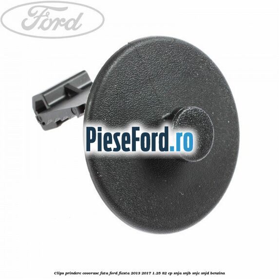 Clips prindere covorase fata Ford Fiesta 2013-2017 1.25 82 cp SNJA, SNJB, SNJC, SNJD benzina