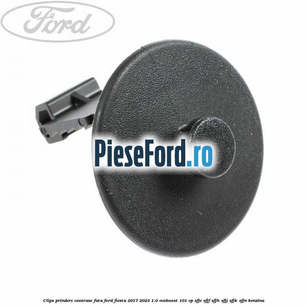 Clips prindere covorase fata Ford Fiesta 2017-2023 1.0 EcoBoost 101 cp SFJE, SFJF, SFJH, SFJJ, SFJK, SFJN benzina