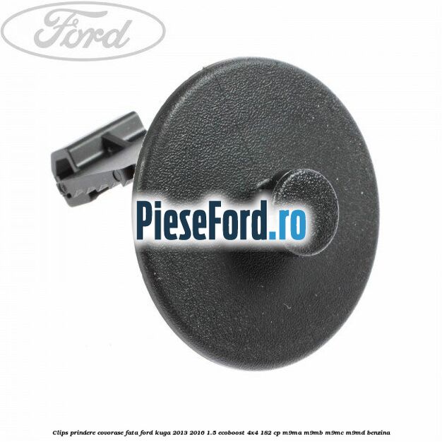 Clips prindere covorase fata Ford Kuga 2013-2016 1.5 EcoBoost 4x4 182 cp M9MA, M9MB, M9MC, M9MD benzina