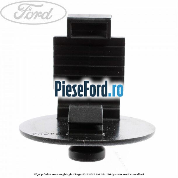 Clips prindere covorase fata Ford Kuga 2013-2016 2.0 TDCi 120 cp Clips prindere covorase fata Ford Kuga 2013-2016 2.0 TDCi 120 cp XRMA, XRMB, XRMC diesel