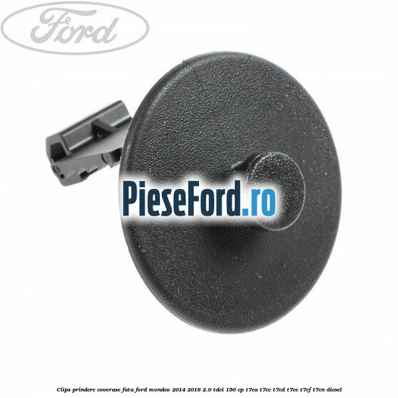 Clips prindere covorase fata Ford Mondeo 2014-2018 2.0 TDCi 150 cp Clips prindere covorase fata Ford Mondeo 2014-2018 2.0 TDCi 150 cp T7CA, T7CC, T7CD, T7CE, T7CF, T7CN diesel