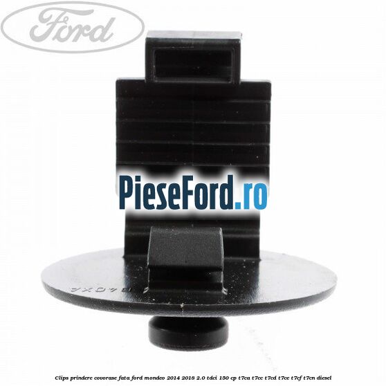 Clips prindere covorase fata Ford Mondeo 2014-2018 2.0 TDCi 150 cp Clips prindere covorase fata Ford Mondeo 2014-2018 2.0 TDCi 150 cp T7CA, T7CC, T7CD, T7CE, T7CF, T7CN diesel