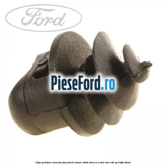 Clips prindere covorase fata Ford Transit 2006-2014 2.4 TDCi 4x4 140 cp Clips prindere covorase fata Ford Transit 2006-2014 2.4 TDCi 4x4 140 cp H9FB diesel