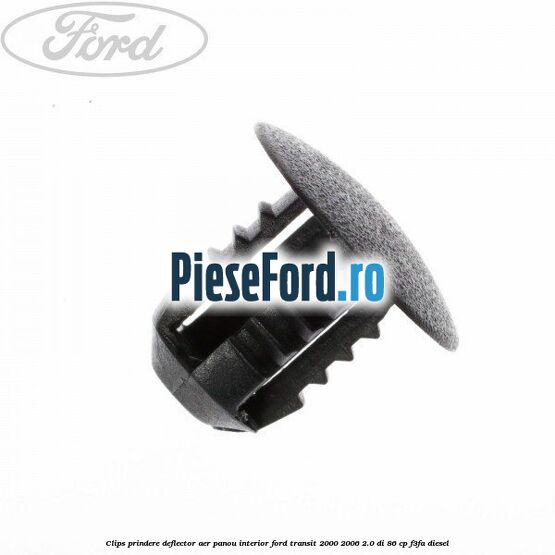 Clips prindere deflector aer, panou interior Ford Transit 2000-2006 2.0 DI 86 cp F3FA diesel