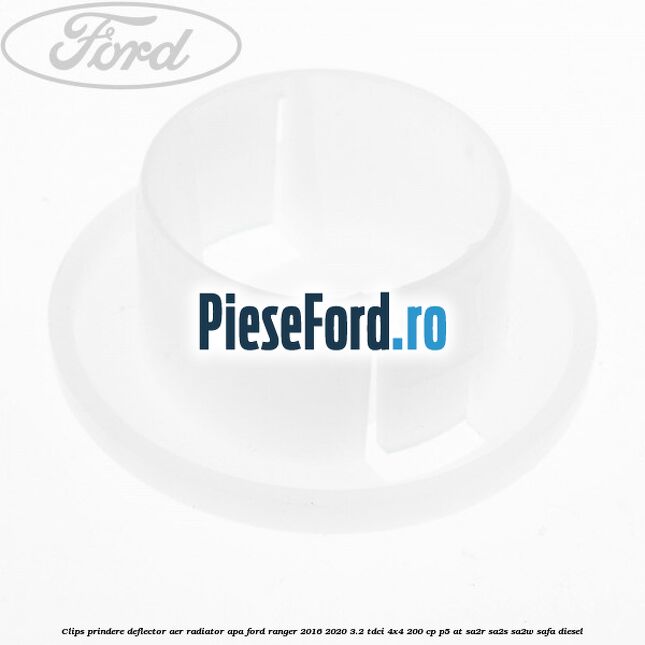 Clips prindere deflector aer radiator apa Ford Ranger 2016-2020 3.2 TDCi 4x4 200 cp P5-AT, SA2R, SA2S, SA2W, SAFA diesel