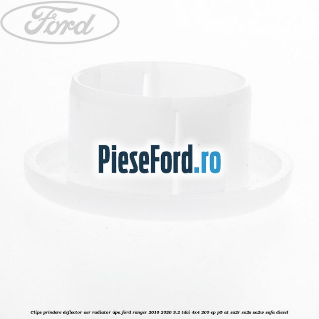Clips prindere deflector aer radiator apa Ford Ranger 2016-2020 3.2 TDCi 4x4 200 cp P5-AT, SA2R, SA2S, SA2W, SAFA diesel