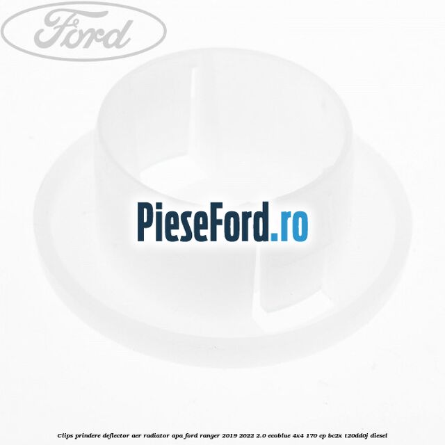 Clips prindere deflector aer radiator apa Ford Ranger 2019-2022 2.0 EcoBlue 4x4 170 cp BC2X, T20DD0J diesel